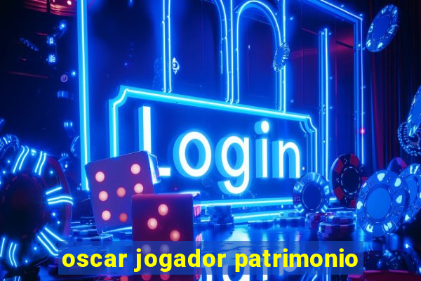 oscar jogador patrimonio